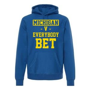 Michigan V Everybody Bet Premium Hoodie