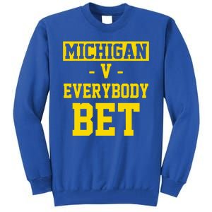 Michigan V Everybody Bet Tall Sweatshirt