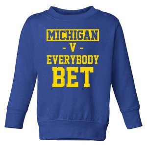 Michigan V Everybody Bet Toddler Sweatshirt