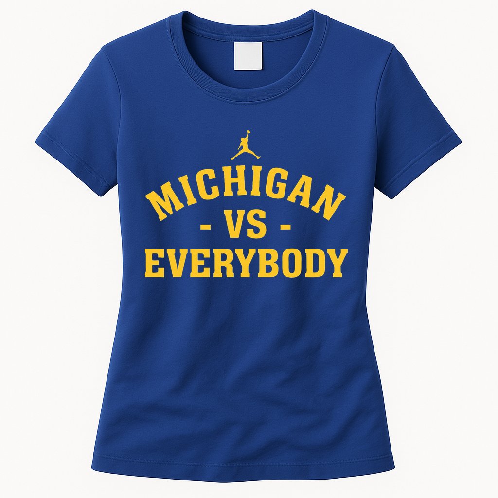 Michigan vs Everyone Everybody Quote Funny  Womens T-Shirt
