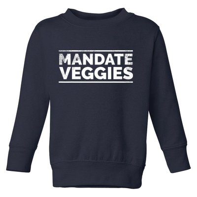 Mandate Veggies Funny Anti Vaccine Anti Mandate Anti Biden Toddler Sweatshirt