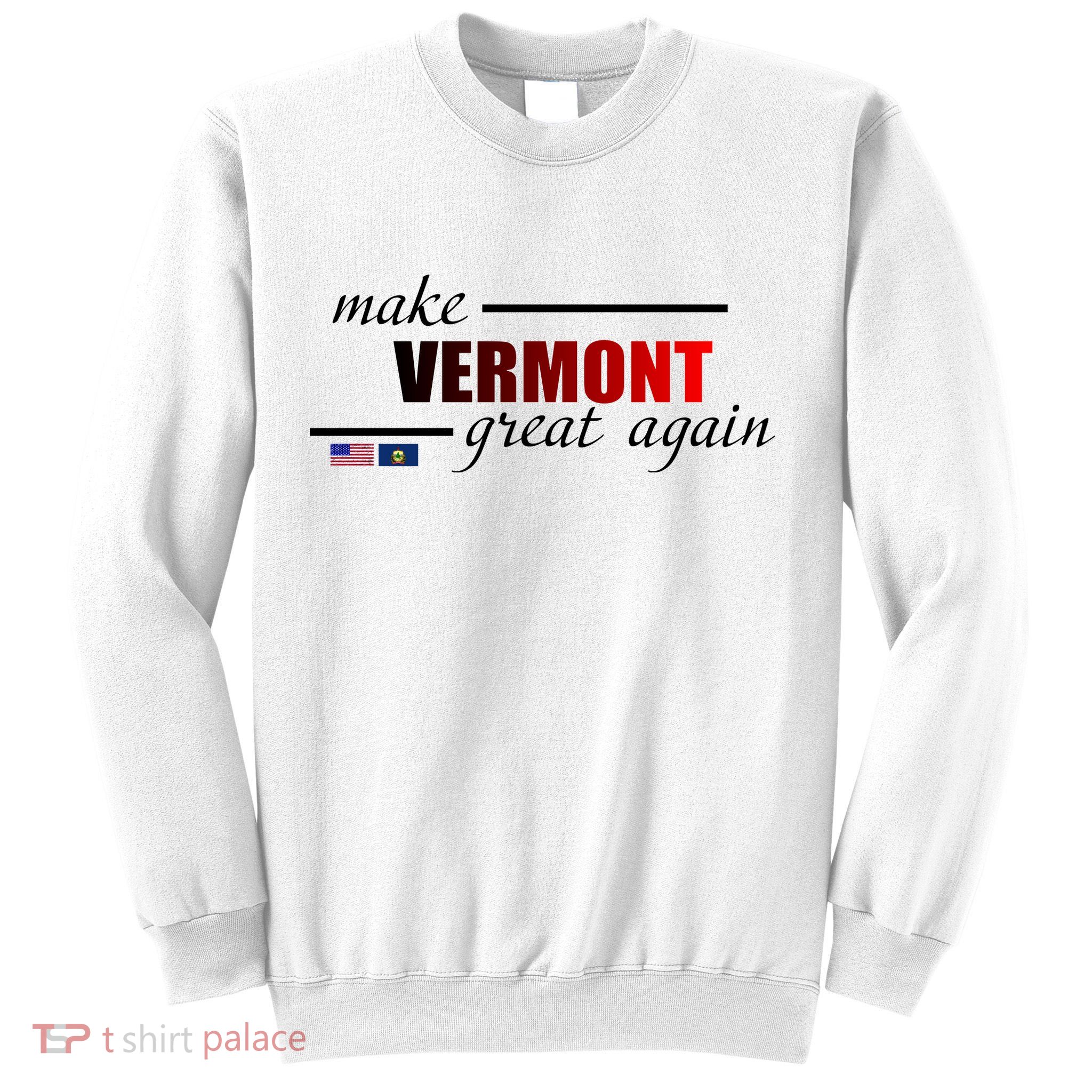 Make Vermont Great Again Sweatshirt