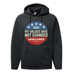 My Values Have Not Changed Kamala Harris Madam President Performance Fleece Hoodie