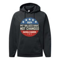 My Values Have Not Changed Kamala Harris Madam President Performance Fleece Hoodie