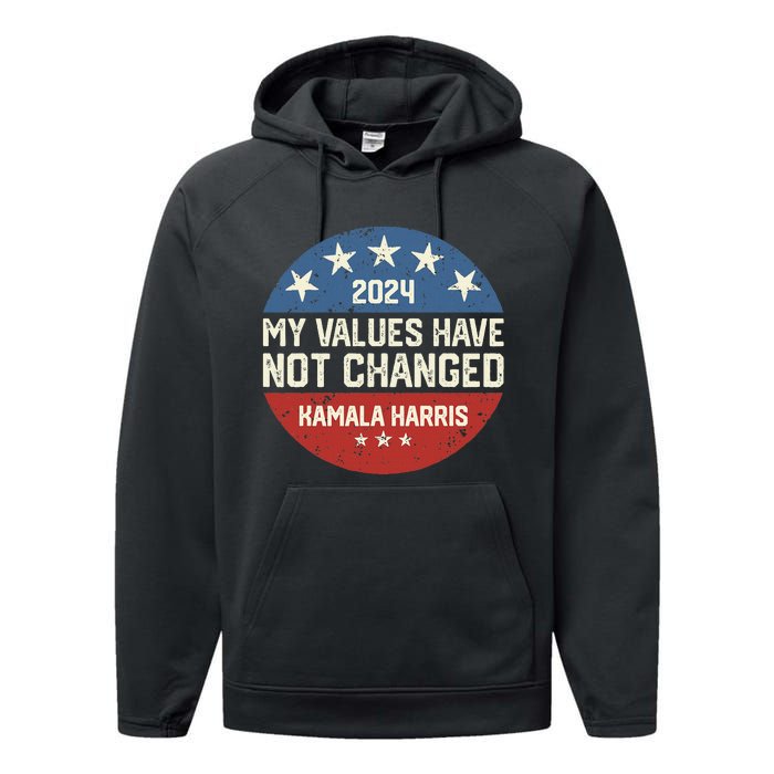 My Values Have Not Changed Kamala Harris Madam President Performance Fleece Hoodie