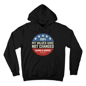 My Values Have Not Changed Kamala Harris Madam President Hoodie