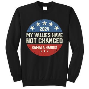 My Values Have Not Changed Kamala Harris Madam President Sweatshirt