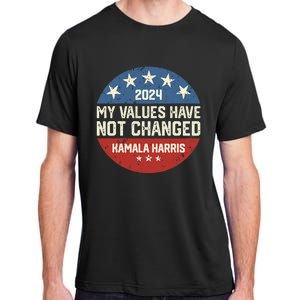 My Values Have Not Changed Kamala Harris Madam President Adult ChromaSoft Performance T-Shirt