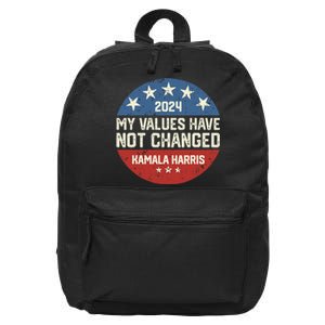 My Values Have Not Changed Kamala Harris Madam President 16 in Basic Backpack