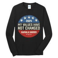 My Values Have Not Changed Kamala Harris Madam President Tall Long Sleeve T-Shirt