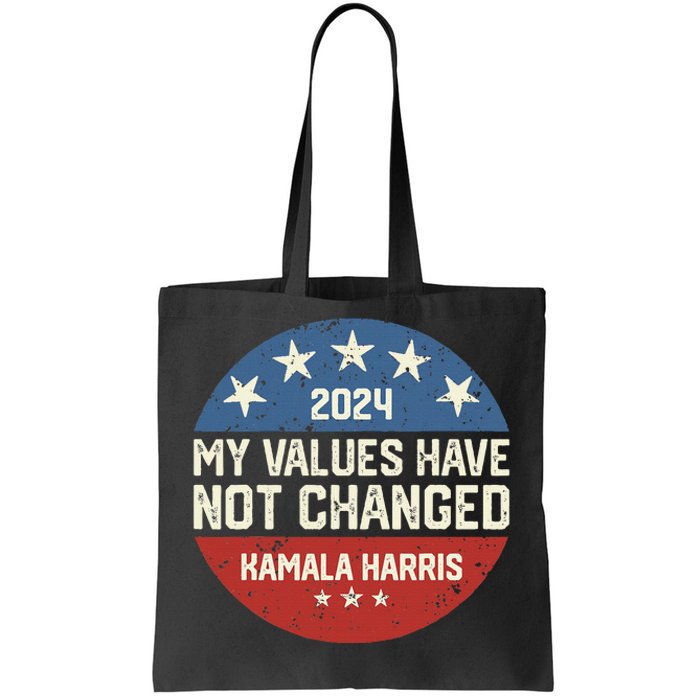 My Values Have Not Changed Kamala Harris Madam President Tote Bag