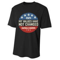 My Values Have Not Changed Kamala Harris Madam President Performance Sprint T-Shirt