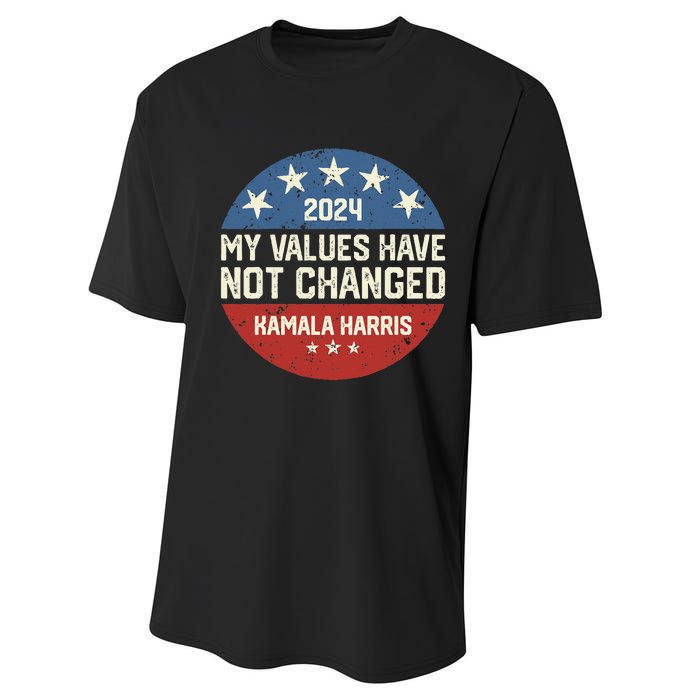 My Values Have Not Changed Kamala Harris Madam President Performance Sprint T-Shirt