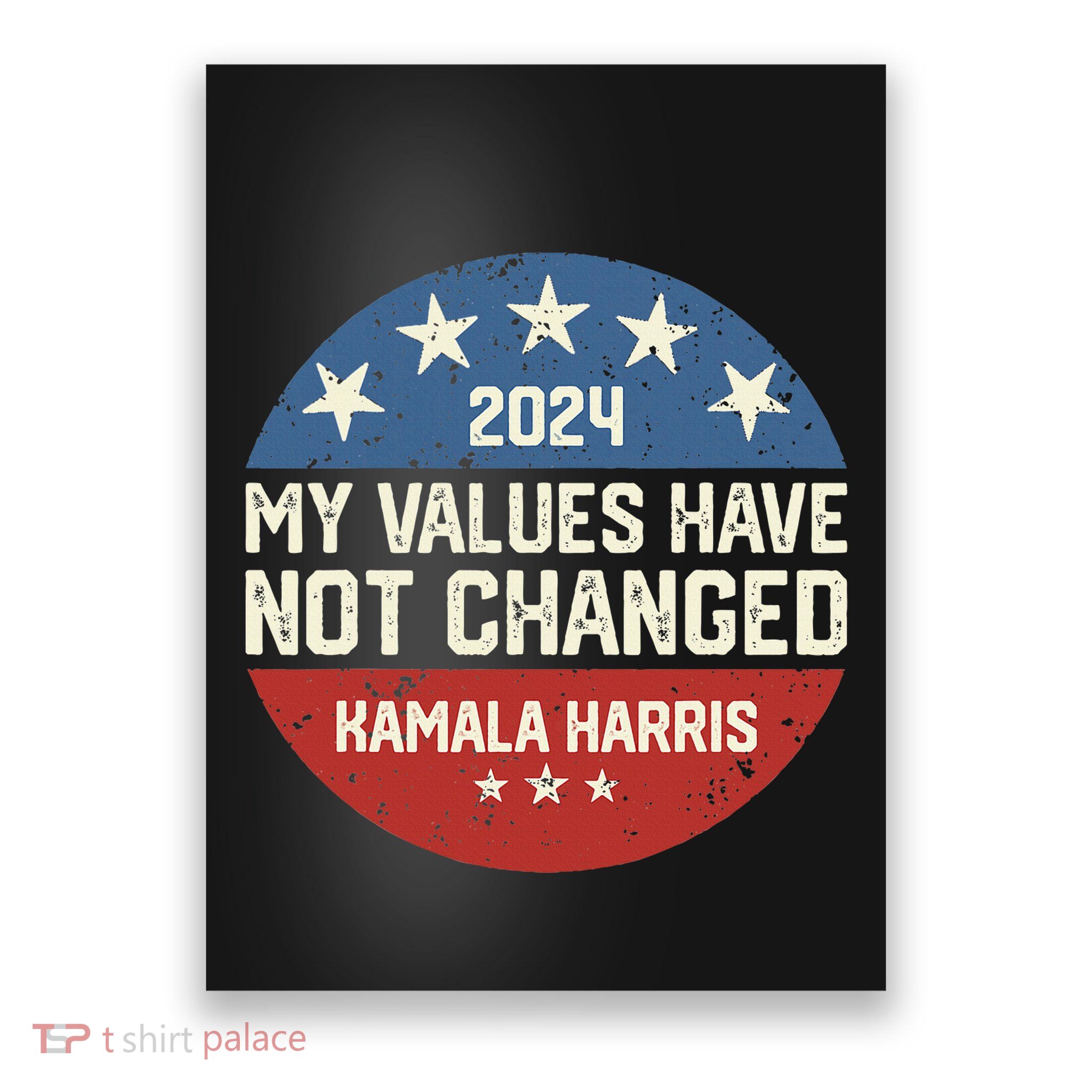 My Values Have Not Changed Kamala Harris Madam President Poster