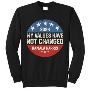 My Values Have Not Changed Kamala Harris Madam President Tall Sweatshirt