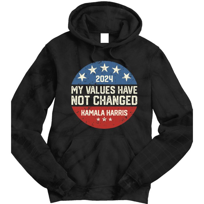 My Values Have Not Changed Kamala Harris Madam President Tie Dye Hoodie