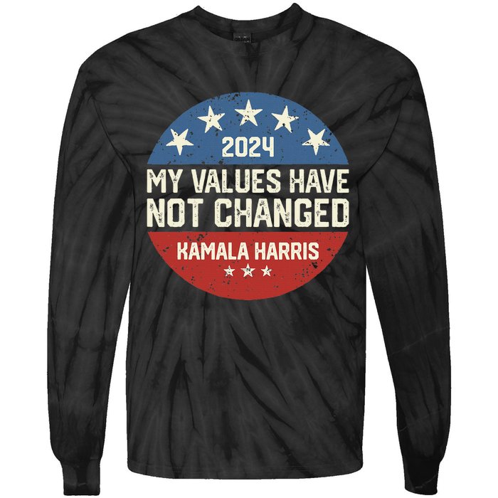 My Values Have Not Changed Kamala Harris Madam President Tie-Dye Long Sleeve Shirt