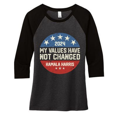 My Values Have Not Changed Kamala Harris Madam President Women's Tri-Blend 3/4-Sleeve Raglan Shirt