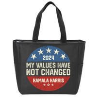 My Values Have Not Changed Kamala Harris Madam President Zip Tote Bag