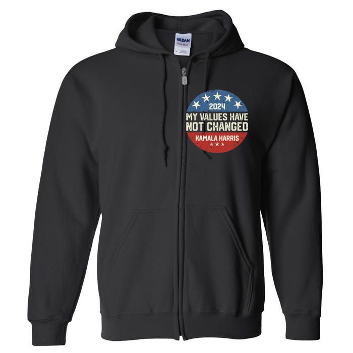 My Values Have Not Changed Kamala Harris Madam President Full Zip Hoodie