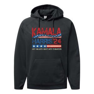 My Values Have Not Changed Kamala Harris 2024 President Performance Fleece Hoodie