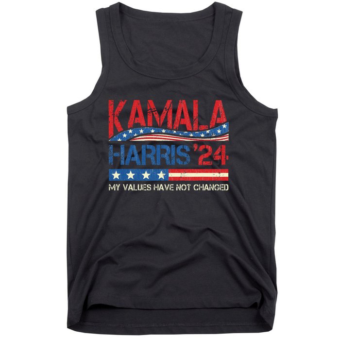 My Values Have Not Changed Kamala Harris 2024 President Tank Top