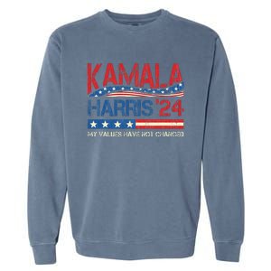 My Values Have Not Changed Kamala Harris 2024 President Garment-Dyed Sweatshirt