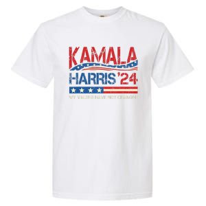 My Values Have Not Changed Kamala Harris 2024 President Garment-Dyed Heavyweight T-Shirt