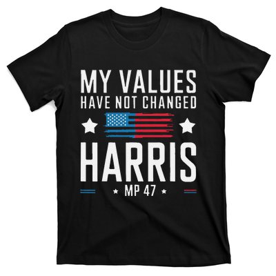 My Values Have Not Changed Kamala 2024 T-Shirt