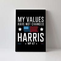 My Values Have Not Changed Kamala 2024 Canvas