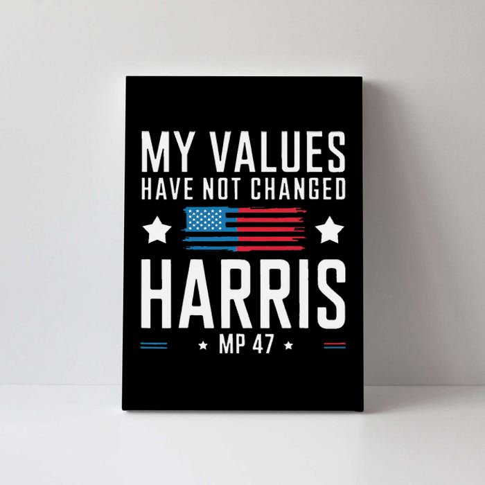 My Values Have Not Changed Kamala 2024 Canvas