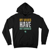 My Values Have Not Changed Hoodie