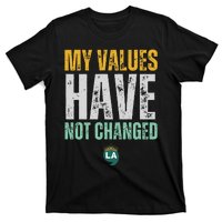 My Values Have Not Changed T-Shirt