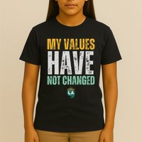 My Values Have Not Changed T-Shirt