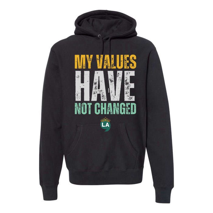 My Values Have Not Changed Premium Hoodie