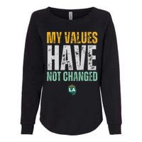 My Values Have Not Changed Womens California Wash Sweatshirt