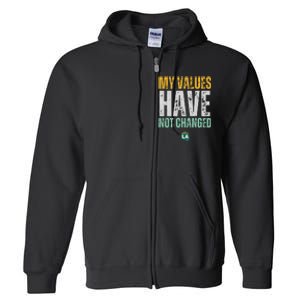 My Values Have Not Changed Full Zip Hoodie