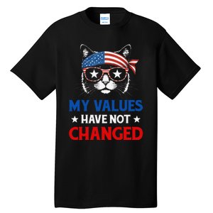 My Values Have Not Changed Kamala Harris 2024 President Tall T-Shirt