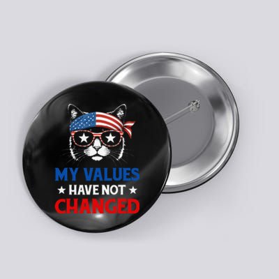 My Values Have Not Changed Kamala Harris 2024 President Button