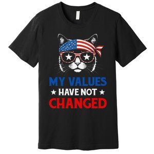 My Values Have Not Changed Kamala Harris 2024 President Premium T-Shirt