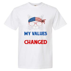 My Values Have Not Changed Kamala Harris 2024 President Garment-Dyed Heavyweight T-Shirt