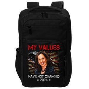 My Values Have Not Changed Kamala Harris 2024 President Impact Tech Backpack