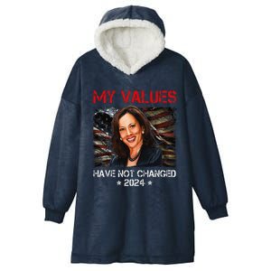 My Values Have Not Changed Kamala Harris 2024 President Hooded Wearable Blanket