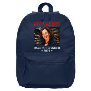 My Values Have Not Changed Kamala Harris 2024 President 16 in Basic Backpack