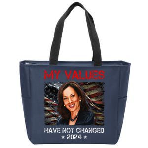 My Values Have Not Changed Kamala Harris 2024 President Zip Tote Bag