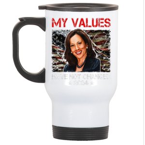 My Values Have Not Changed Kamala Harris 2024 President Stainless Steel Travel Mug