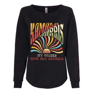 My Values Have Not Changed Kamala Harris 2024 President Womens California Wash Sweatshirt