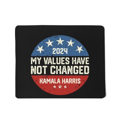 My Values Have Not Changed Kamala Harris Madam President Mousepad