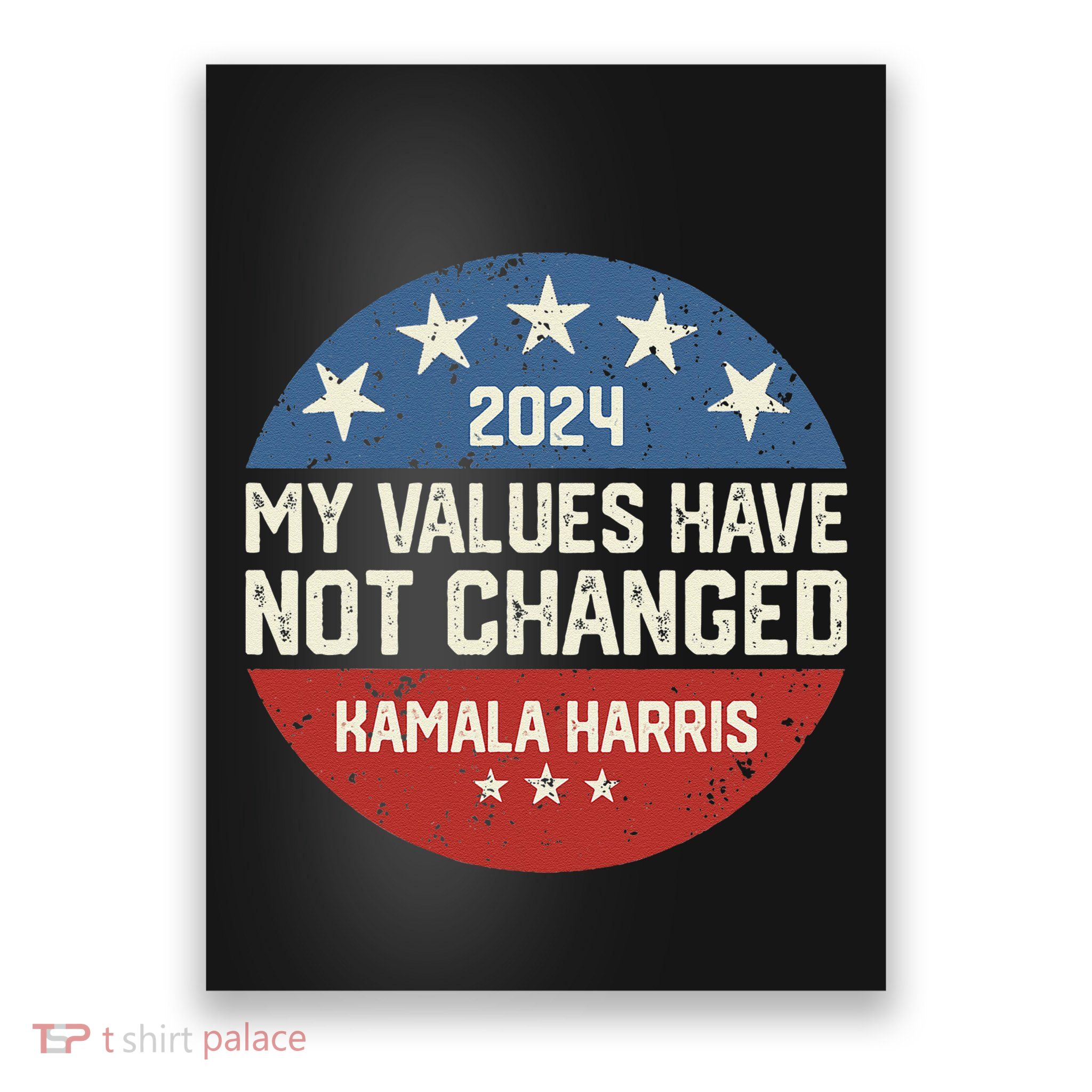 My Values Have Not Changed Kamala Harris Madam President Poster