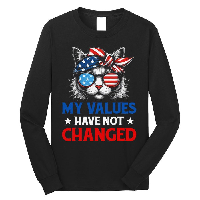 My Values Have Not Changed Kamala Harris 2024 President Long Sleeve Shirt